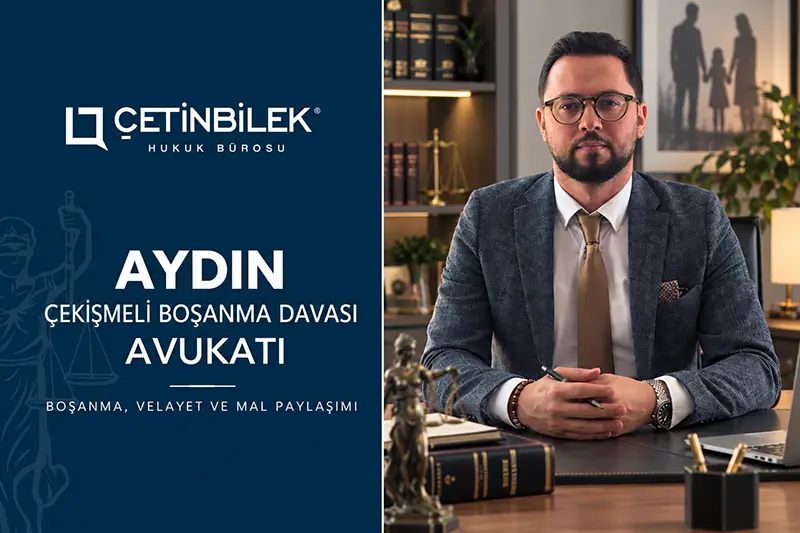Aydın çekişmeli boşanma avukatı